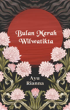 Cover for &quot;Bulan Merah Wilwatikta&quot; by Ayu Rianna, published on Karyakarsa, 2023.
